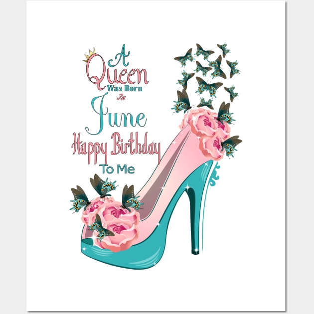 A Queen Was Born In June Happy Birthday To Me Wall Art by Designoholic